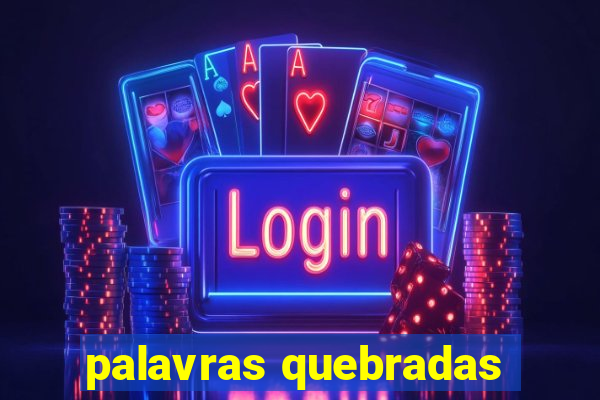 palavras quebradas